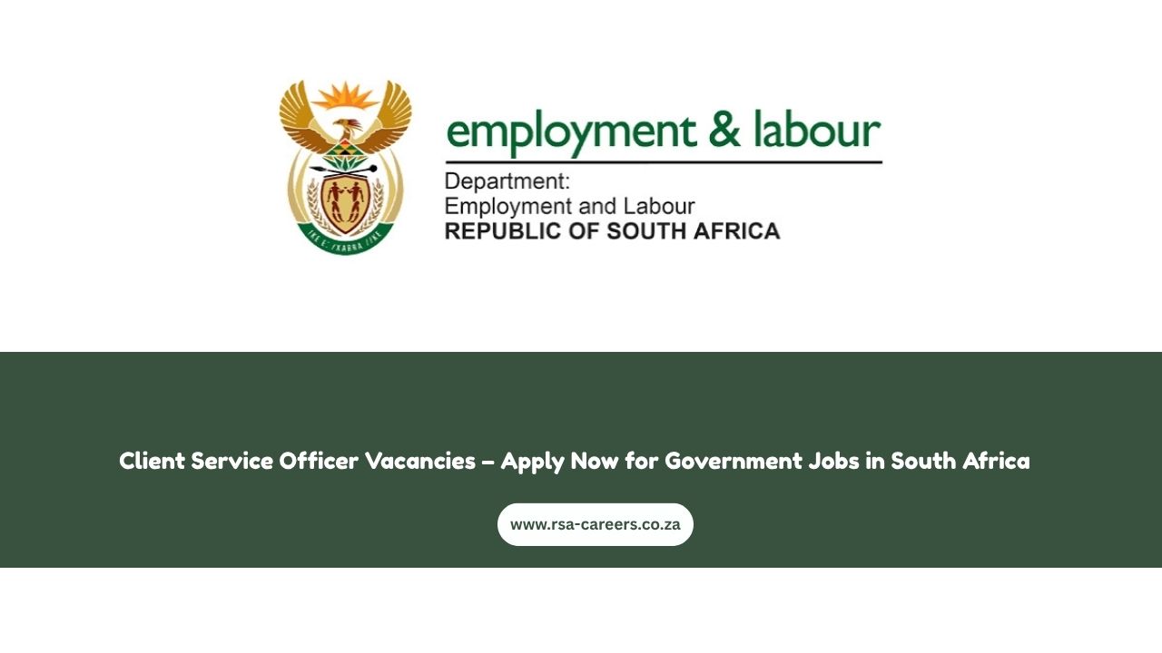 Client Service Officer Vacancies – Apply Now for Government Jobs in South Africa
